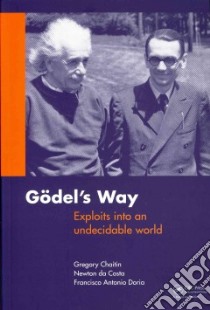 Godel's Way libro in lingua di Chaitin Gregory, Da Costa Newton, Doria Francisco Antonio