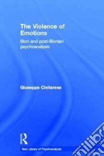 The Violence of Emotions libro in lingua di Civitarese Giuseppe, Harvey Ian (TRN)