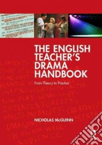 The English Teacher's Drama Handbook libro in lingua di McGuinn Nicholas