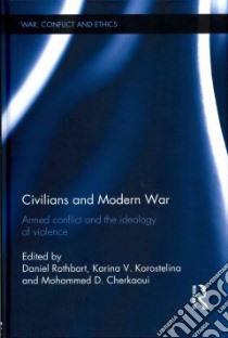Civilians and Modern War libro in lingua di Rothbart Daniel (EDT), Korostelina Karina V. (EDT), Cherkaoui Mohammed D. (EDT)