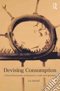 Devising Consumption libro in lingua di McFall Liz