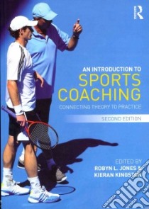 An Introduction to Sports Coaching libro in lingua di Jones Robyn L. (EDT), Kingston Kieran (EDT)