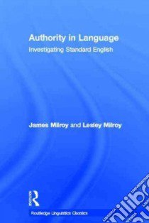 Authority in Language libro in lingua di Milroy James, Milroy Lesley