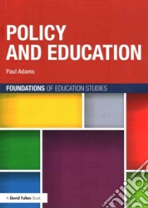 Policy and Education libro in lingua di Adams Paul