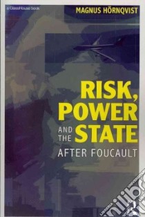 Risk, Power and the State libro in lingua di Hornqvist Magnus