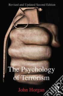 The Psychology of Terrorism libro in lingua di Horgan John