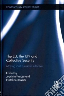 The EU, the UN and Collective Security libro in lingua di Krause Joachim (EDT), Ronzitti Natalino (EDT)