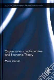 Organizations, Individualism and Economic Theory libro in lingua di Brouwer Maria