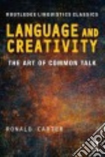 Language and Creativity libro in lingua di Carter Ronald