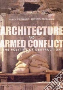 Architecture and Armed Conflict libro in lingua di Mancini J. M. (EDT), Bresnahan Keith (EDT)