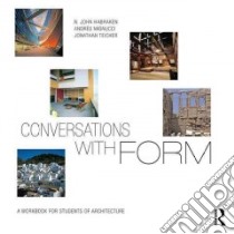 Conversations With Form libro in lingua di Habraken N. John, Mignucci Andrés, Teicher Jonathan