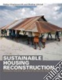 Sustainable Housing Reconstruction libro in lingua di Charlesworth Esther, Ahmed Iftekhar