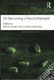 On Becoming a Psychotherapist libro in lingua di Dryden Windy (EDT), Spurling Laurence (EDT)
