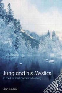 Jung and His Mystics libro in lingua di Dourley John P.