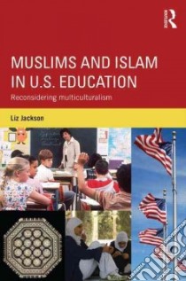 Muslims and Islam in U.s. Education libro in lingua di Jackson Liz