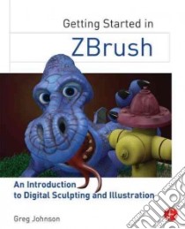 Getting Started in Zbrush libro in lingua di Johnson Greg