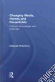 Changing Media, Homes and Households libro in lingua di Chambers Deborah