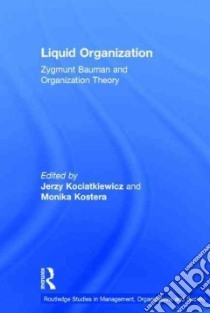 Liquid Organization libro in lingua di Kociatkiewicz Jerzy (EDT), Kostera Monika (EDT)