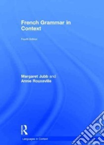 French Grammar in Context libro in lingua di Jubb Margaret, Rouxeville Annie