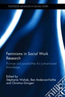 Feminisms in Social Work Research libro in lingua di Wahab Stephanie (EDT), Anderson-nathe Ben (EDT), Gringeri Christina (EDT)