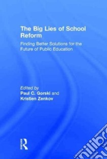 The Big Lies of School Reform libro in lingua di Gorski Paul C. (EDT), Zenkov Kristien (EDT)
