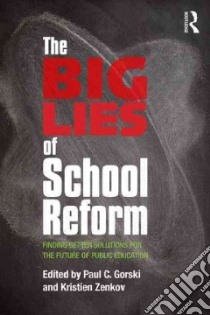 The Big Lies of School Reform libro in lingua di Gorski Paul C. (EDT), Zenkov Kristien (EDT)