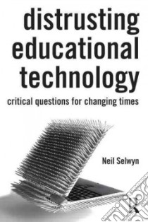 Distrusting Educational Technology libro in lingua di Selwyn Neil