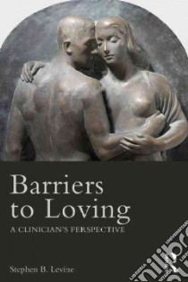 Barriers to Loving libro in lingua di Levine Stephen B.