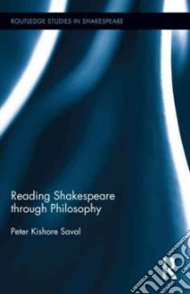 Reading Shakespeare Through Philosophy libro in lingua di Saval Peter Kishore