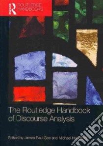 The Routledge Handbook of Discourse Analysis libro in lingua di Gee James Paul (EDT), Handford Michael (EDT)