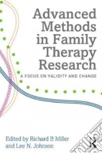 Advanced Methods in Family Therapy Research libro in lingua di Miller Richard B. (EDT), Johnson Lee N. (EDT)