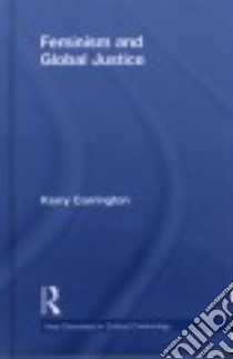 Feminism and Global Justice libro in lingua di Carrington Kerry