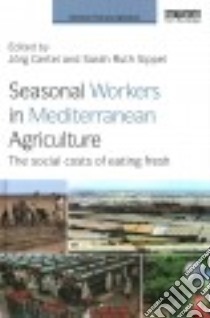 Seasonal Workers in Mediterranean Agriculture libro in lingua di Gertel Jorg (EDT), Sippel Sarah Ruth (EDT)