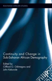 Continuity and Change in Sub-Saharan African Demography libro in lingua di Odimegwu Clifford O. (EDT), Kekovole John (EDT)