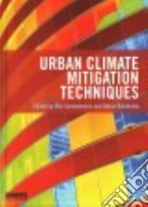 Urban Climate Mitigation Techniques libro in lingua di Santamouris Mat (EDT), Kolokotsa Denia (EDT)