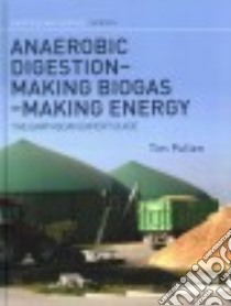 Anaerobic Digestion - Making Biogas - Making Energy libro in lingua di Pullen Tim