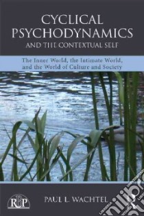 Cyclical Psychodynamics and the Contextual Self libro in lingua di Wachtel Paul L.