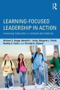Learning-Focused Leadership in Action libro in lingua di Knapp Michael S., Honig Meredith I., Plecki Margaret C., Portin Bradley S., Copland Michael A.