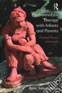 Psychoanalytic Therapy With Infants and Parents libro in lingua di Salomonsson Bjorn