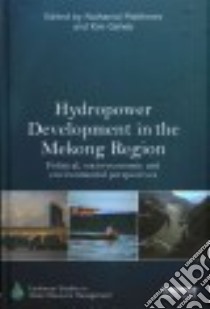 Hydropower Development in the Mekong Region libro in lingua di Matthews Nathanial (EDT), Geheb Kim (EDT)