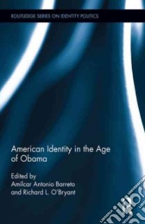 American Identity in the Age of Obama libro in lingua di Barreto Amilcar Antonio (EDT), O’bryant Richard L. (EDT)