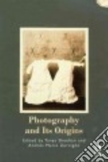 Photography and Its Origins libro in lingua di Sheehan Tanya (EDT), Zervigon Andres Mario (EDT)