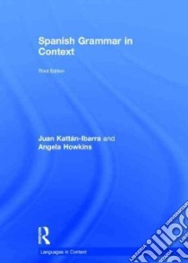 Spanish Grammar in Context libro in lingua di Kattan-Ibarra Juan, Howkins Angela