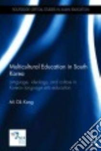Multicultural Education in South Korea libro in lingua di Kang Mi Ok