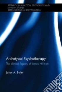 Archetypal Psychotherapy libro in lingua di Butler Jason A.