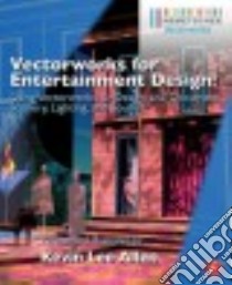 Vectorworks for Entertainment Design libro in lingua di Allen Kevin Lee