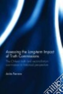Assessing the Long-Term Impact of Truth Commissions libro in lingua di Ferrara Anita