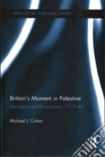 Britain's Moment in Palestine libro in lingua di Cohen Michael J.