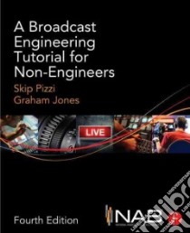 A Broadcast Engineering Tutorial for Non-Engineers libro in lingua di Pizzi Skip, Jones Graham A.