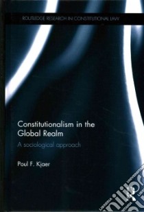 Constitutionalism in the Global Realm libro in lingua di Kjaer Poul F.